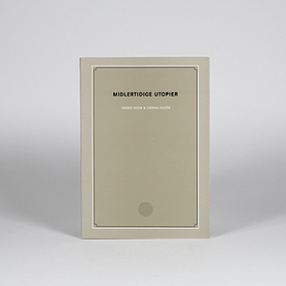 Midlertidige Utopier/Temporary Utopias Ingrid Book & Carina Hedén