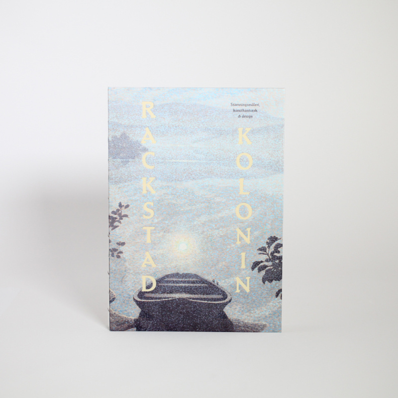 Rackstadkolonin - stämningsmåleri, konsthantverk &  design (In Swedish with an English summary in the end