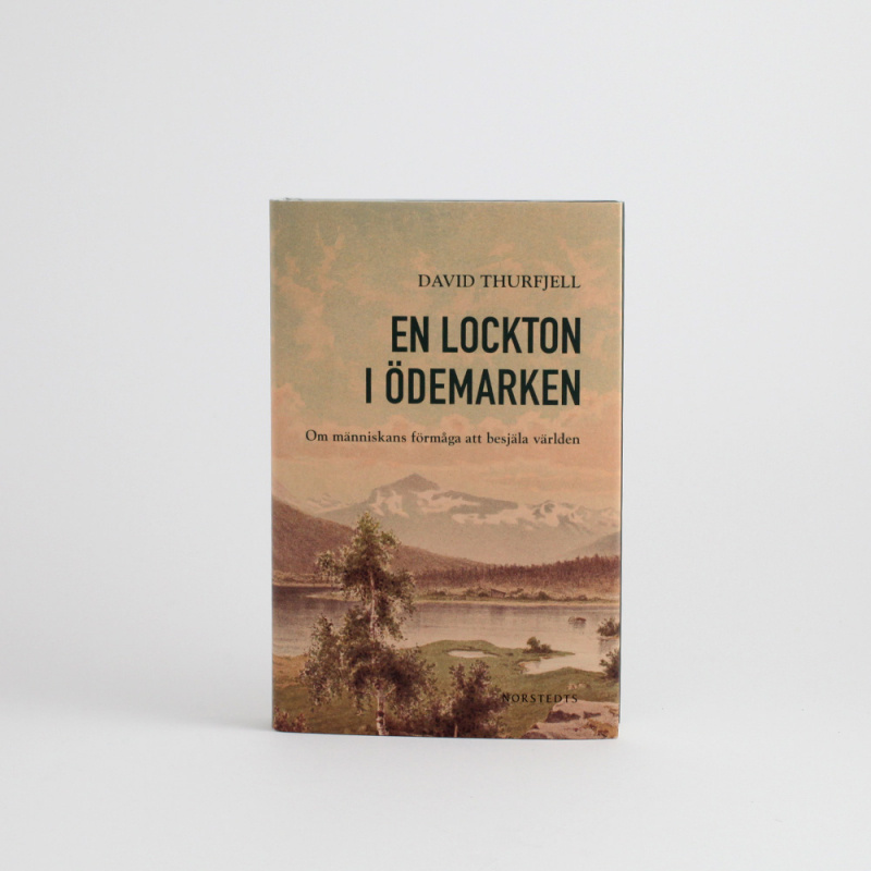 En lockton i ödemarken. Om människans förmåga att besjäla naturen. 