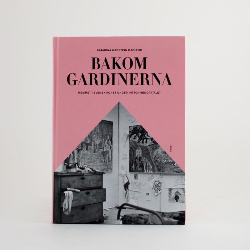 Bakom gardinerna. Hemmet i svensk konst under nittonhundratalet (In swedish)