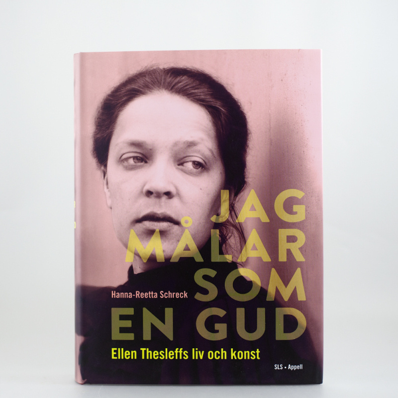 Jag målar som en gud: Ellen Thesleffs liv och konst