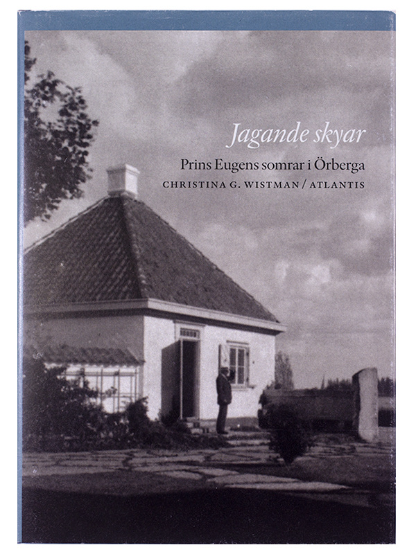 Jagande skyar. Prins Eugens somrar i Örberga